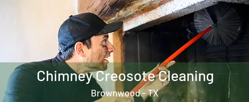  Chimney Creosote Cleaning Brownwood - TX