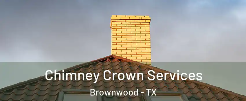  Chimney Crown Services Brownwood - TX