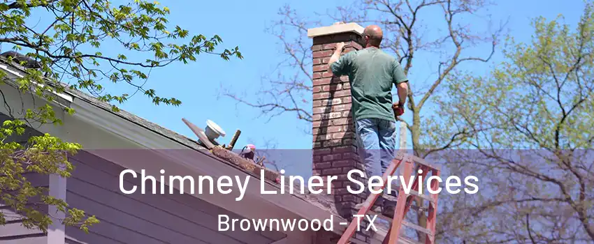  Chimney Liner Services Brownwood - TX