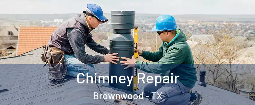 Chimney Repair Brownwood - TX
