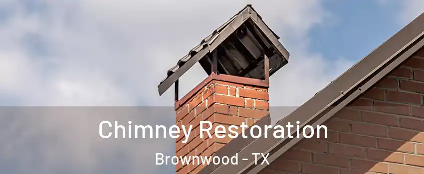  Chimney Restoration Brownwood - TX
