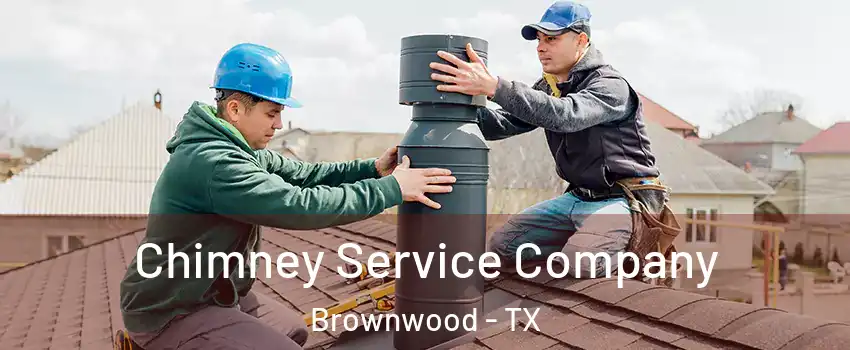  Chimney Service Company Brownwood - TX