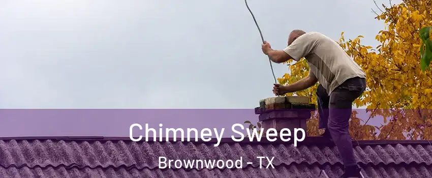  Chimney Sweep Brownwood - TX