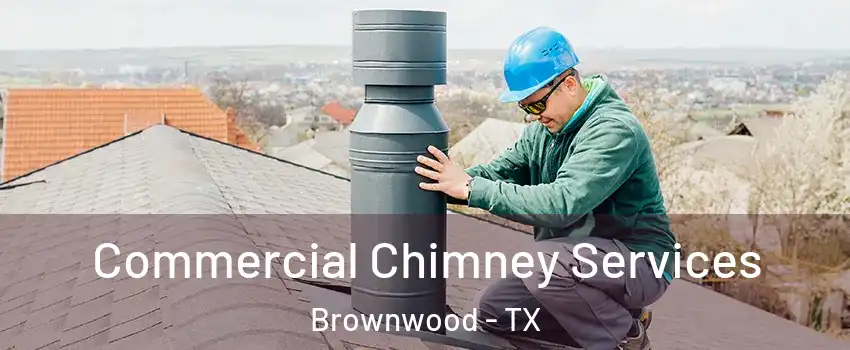  Commercial Chimney Services Brownwood - TX