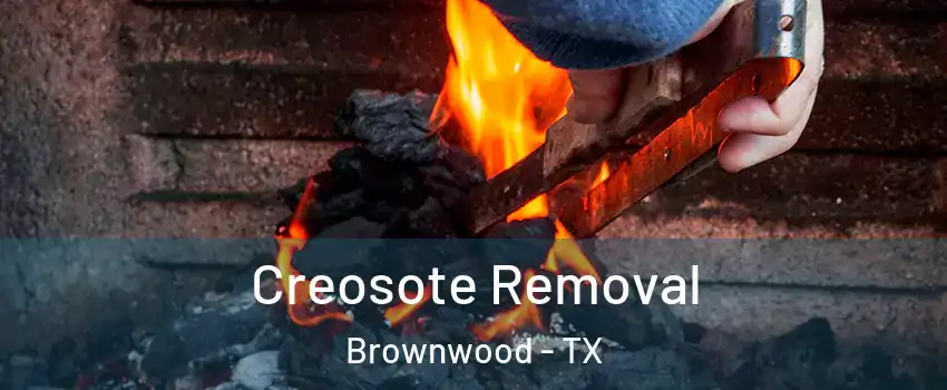  Creosote Removal Brownwood - TX