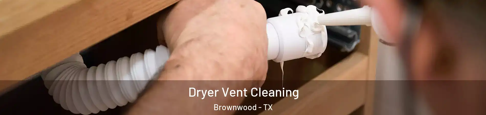  Dryer Vent Cleaning Brownwood - TX