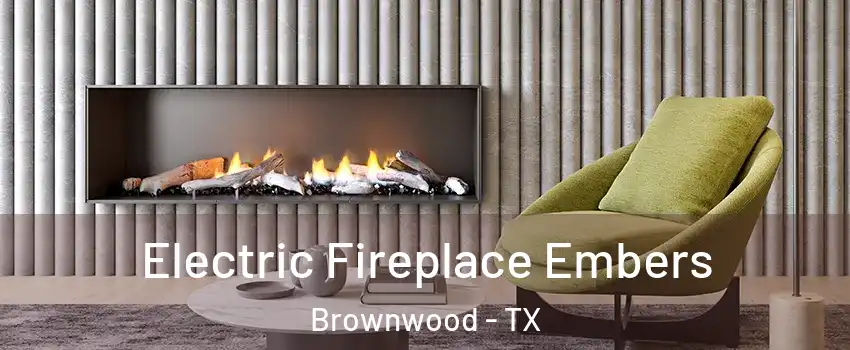  Electric Fireplace Embers Brownwood - TX