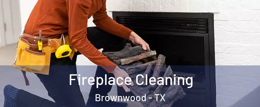  Fireplace Cleaning Brownwood - TX