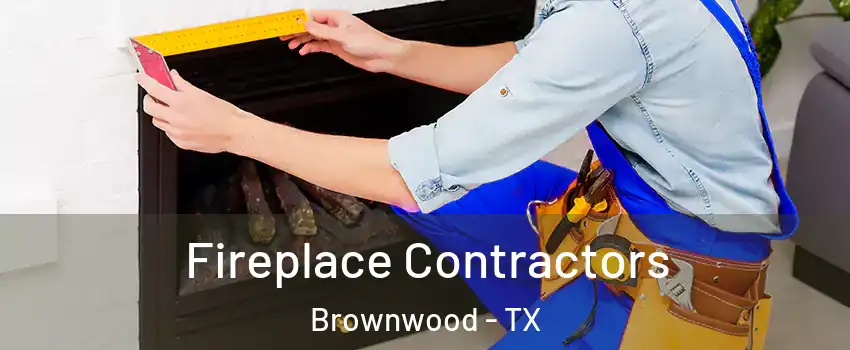  Fireplace Contractors Brownwood - TX