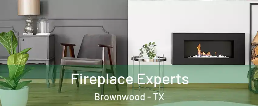  Fireplace Experts Brownwood - TX