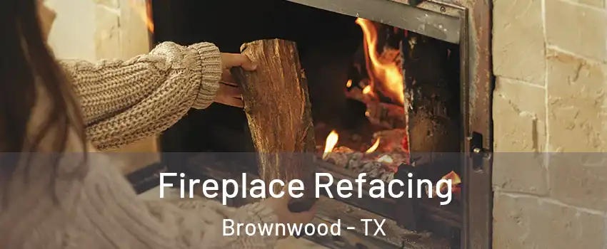  Fireplace Refacing Brownwood - TX