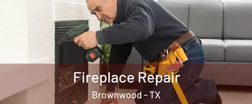  Fireplace Repair Brownwood - TX