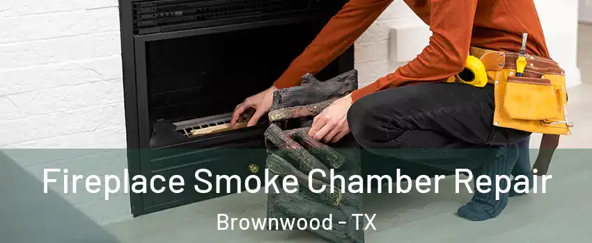  Fireplace Smoke Chamber Repair Brownwood - TX