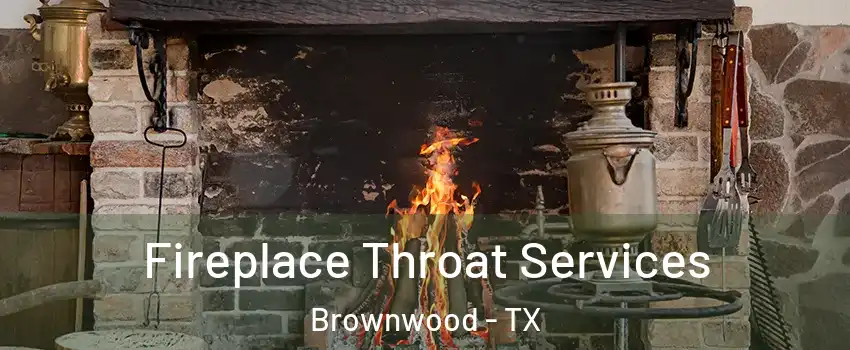  Fireplace Throat Services Brownwood - TX