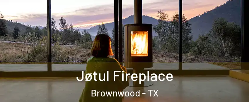  Jøtul Fireplace Brownwood - TX