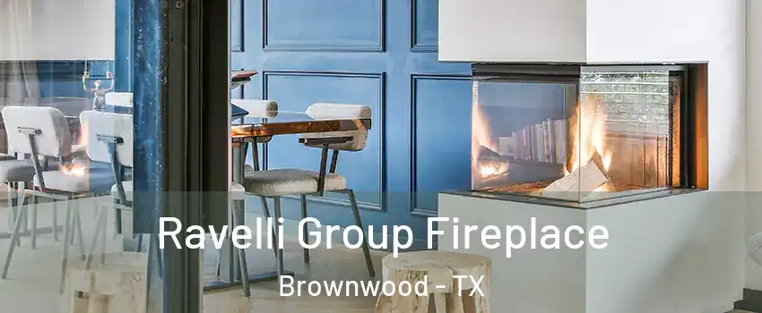 Ravelli Group Fireplace Brownwood - TX