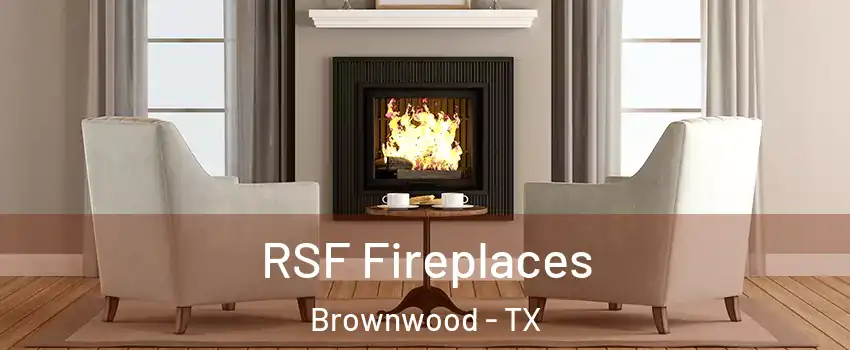  RSF Fireplaces Brownwood - TX