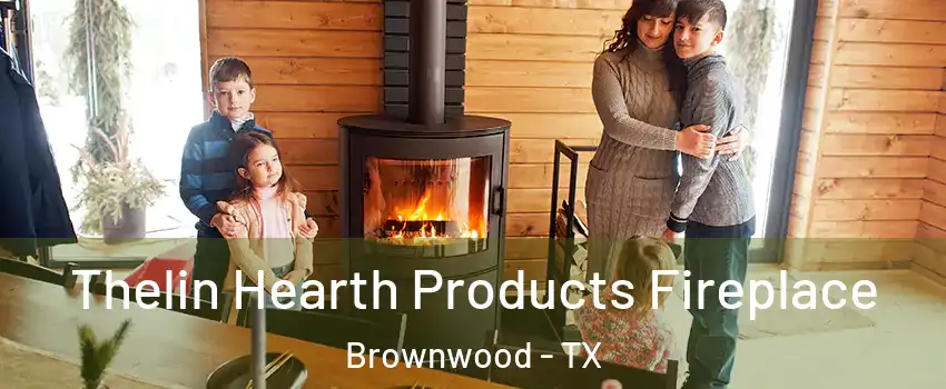  Thelin Hearth Products Fireplace Brownwood - TX