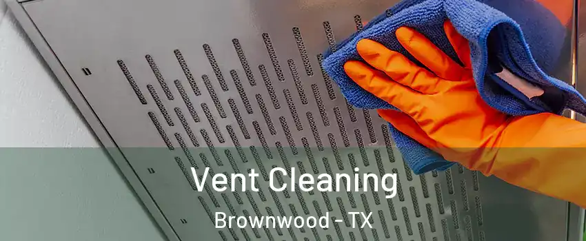  Vent Cleaning Brownwood - TX