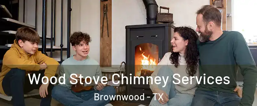  Wood Stove Chimney Services Brownwood - TX